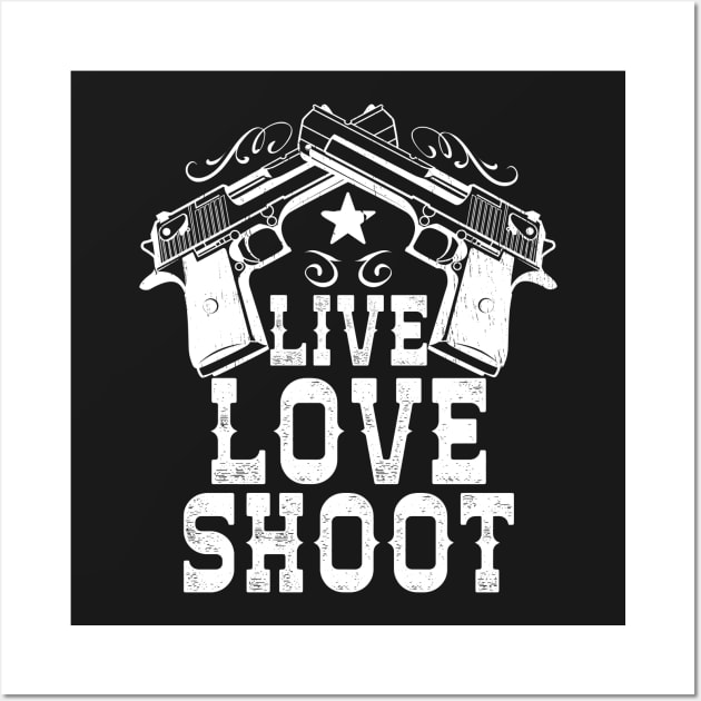 Live Love Shoot Wall Art by Eugenex